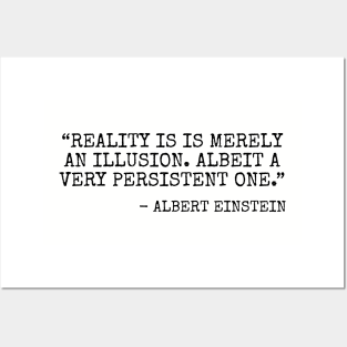 Reality is merely an illusion... Posters and Art